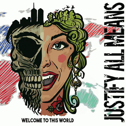 Justify All Means : Welcome to This World